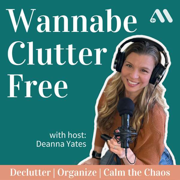 Wannabe Clutter Free | Declutter, Organize, Calm the Chaos – Deanna Yates | Professional Organizer, Decluttering Coach, Wannabe Minimalist