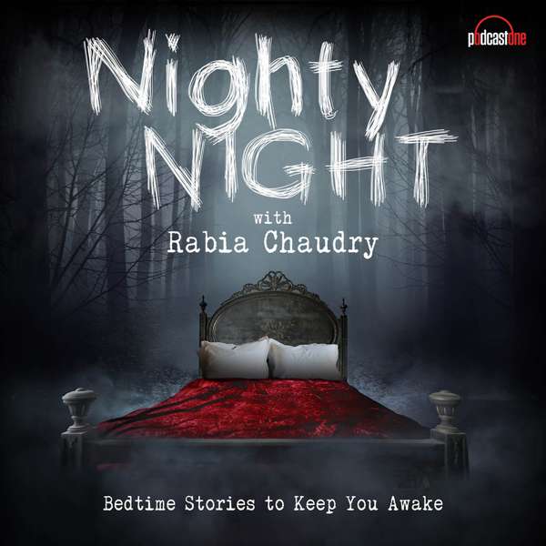 Nighty Night with Rabia Chaudry – PodcastOne | Rabia Chaudry