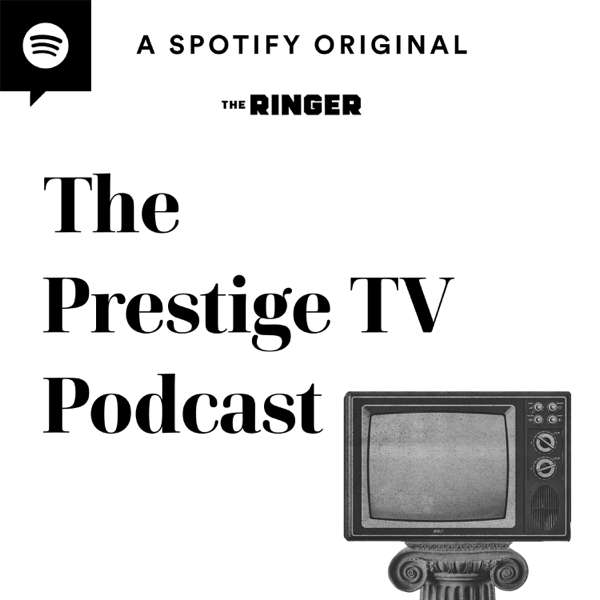 The Prestige TV Podcast – The Ringer