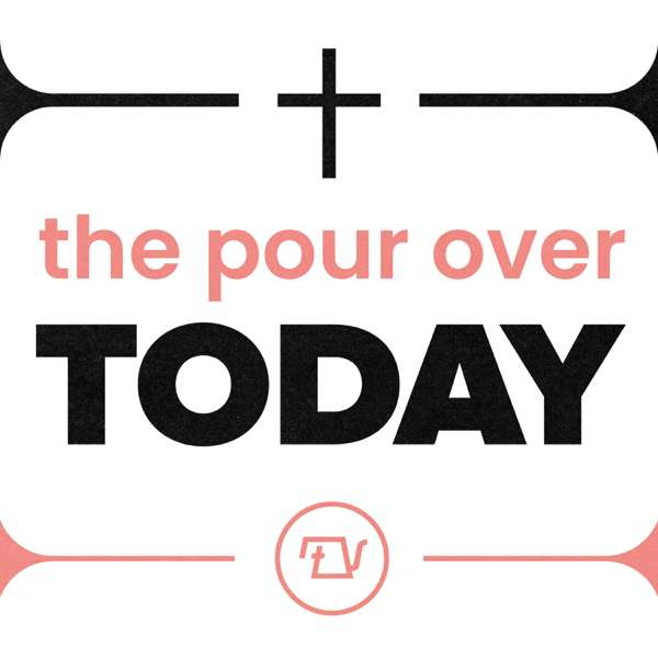 The Pour Over Today – The Pour Over