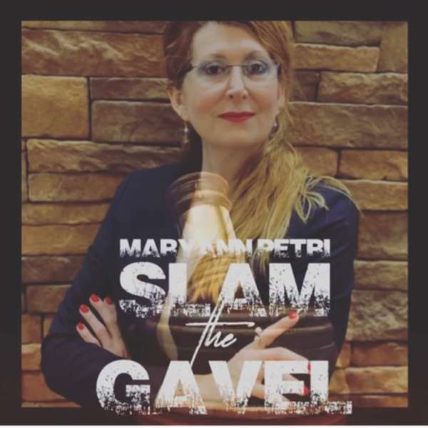 Slam the Gavel – Maryann Petri