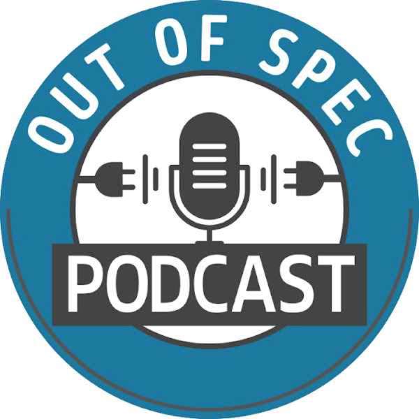 Out of Spec Podcast – outofspecpodcast
