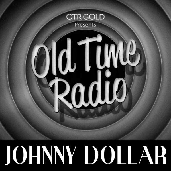 Yours Truly, Johnny Dollar | Old Time Radio – OTR GOLD