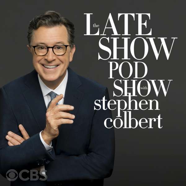 The Late Show Pod Show with Stephen Colbert – CBS