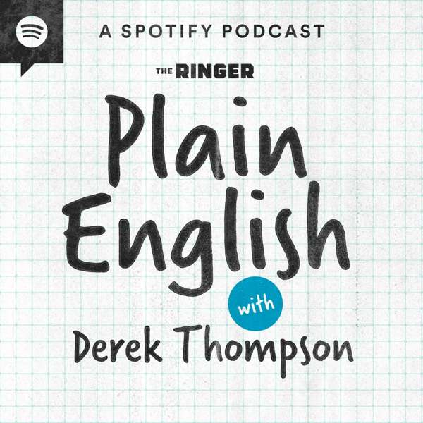 Plain English with Derek Thompson – The Ringer