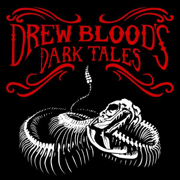 Drew Blood’s Dark Tales – A Horror Anthology and Scary Stories Podcast