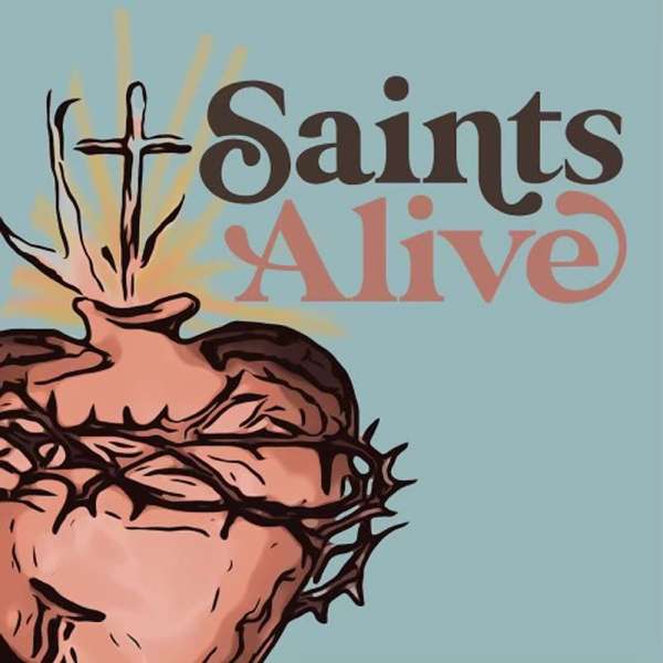Saints Alive Podcast – Saints Alive