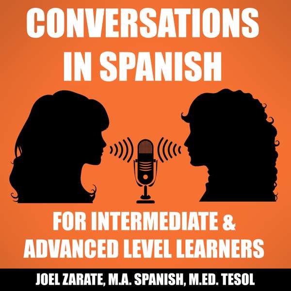 Conversations in Spanish: Intermediate Spanish & Advanced Spanish – Joel E Zarate