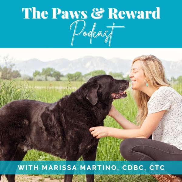 Paws & Reward Podcast – Marissa Martino, CDBC, CTC