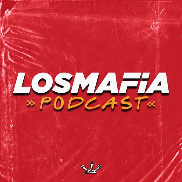 LOS MAFIA PODCAST – Los Mafia Group