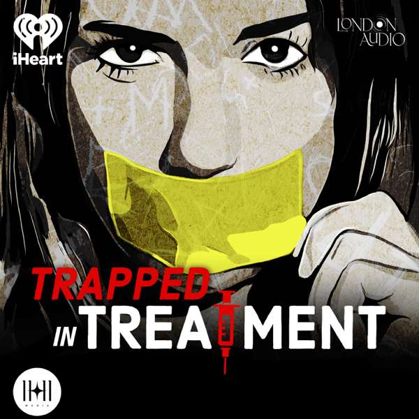 Trapped in Treatment – iHeartPodcasts and Warner Bros