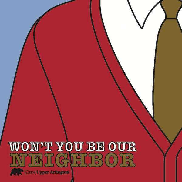 Won’t You Be Our Neighbor – City of Upper Arlington