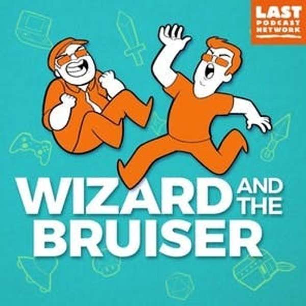 Wizard and the Bruiser – The Last Podcast Network