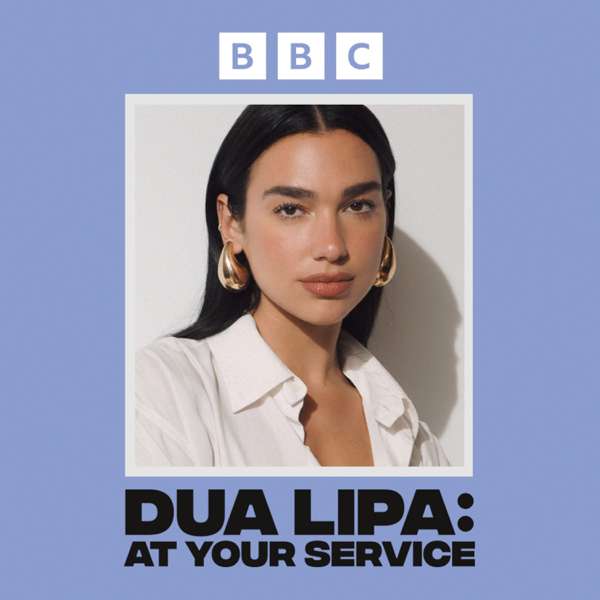 Dua Lipa: At Your Service – BBC Sounds