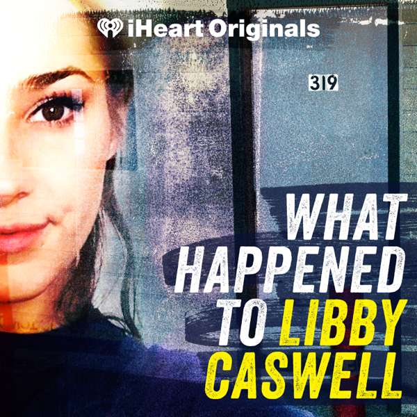 What Happened to Libby Caswell – iHeartPodcasts