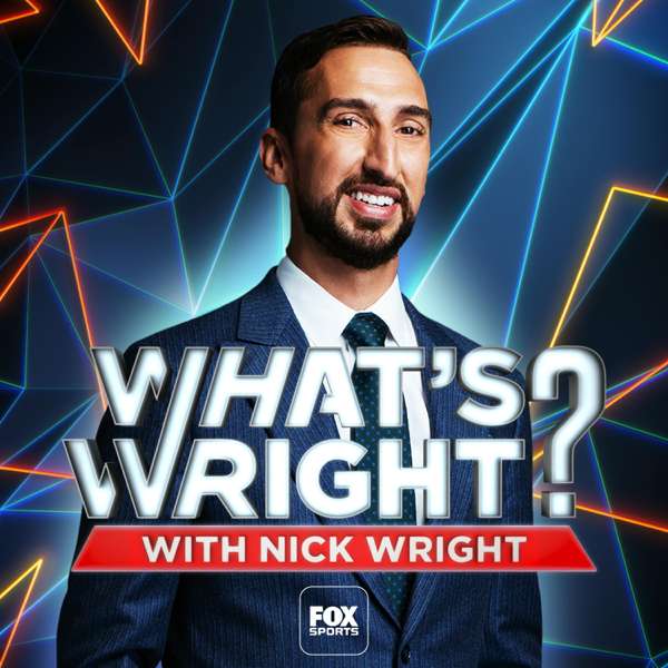 What’s Wright? with Nick Wright