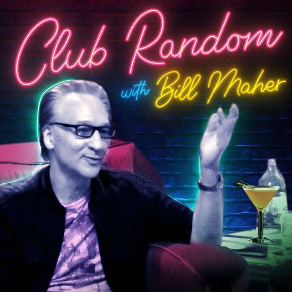 Club Random with Bill Maher – Bill Maher