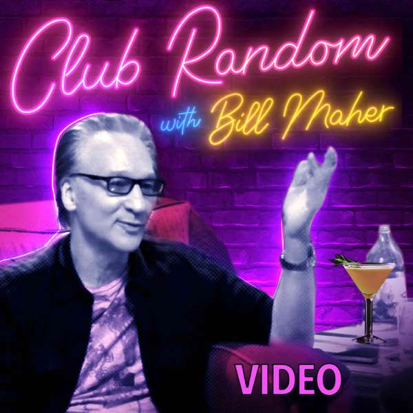 Video – Club Random with Bill Maher – Bill Maher