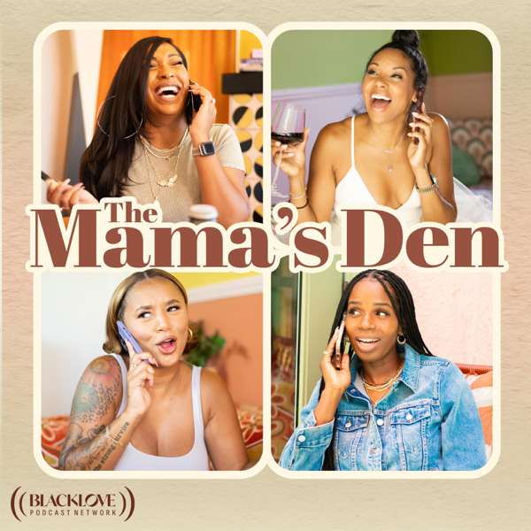 The Mama’s Den – Black Love Podcast Network