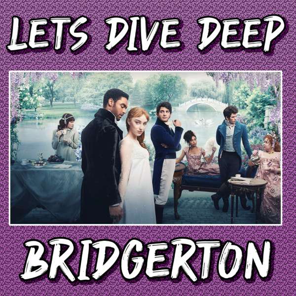 Let’s Dive Deep – Bridgerton