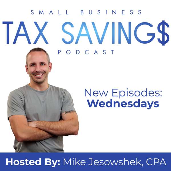 Small Business Tax Savings Podcast – Mike Jesowshek, CPA