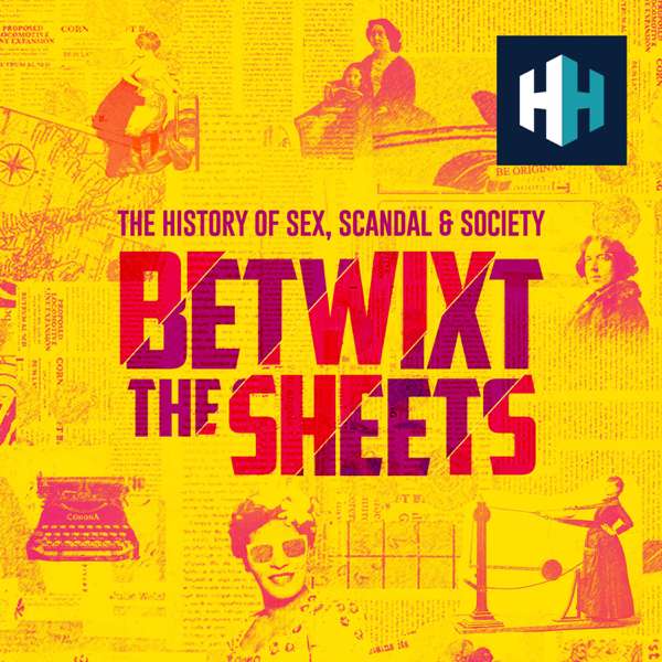 Betwixt The Sheets: The History of Sex, Scandal & Society – History Hit