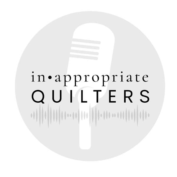 Inappropriate Quilters – Leslie and Rochelle