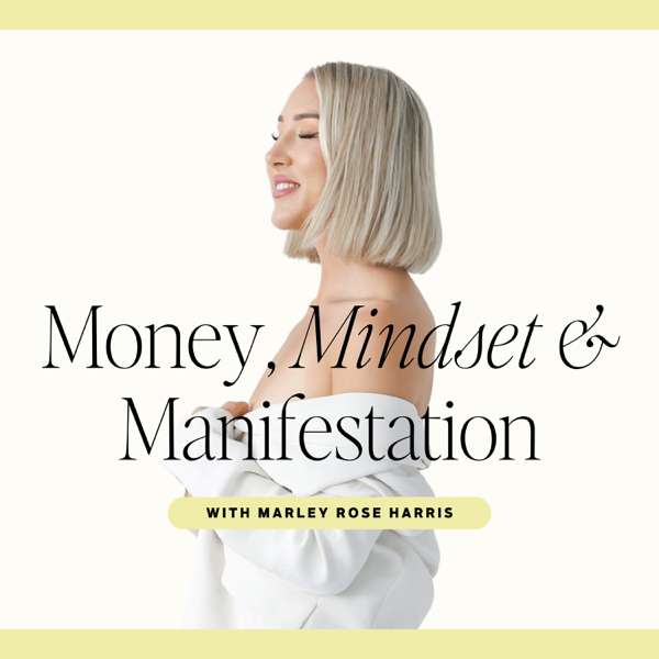 Money, Mindset & Manifestation – Marley Rose Harris