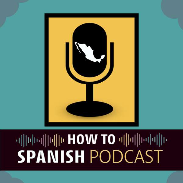 How to Spanish Podcast – How to Spanish Podcast