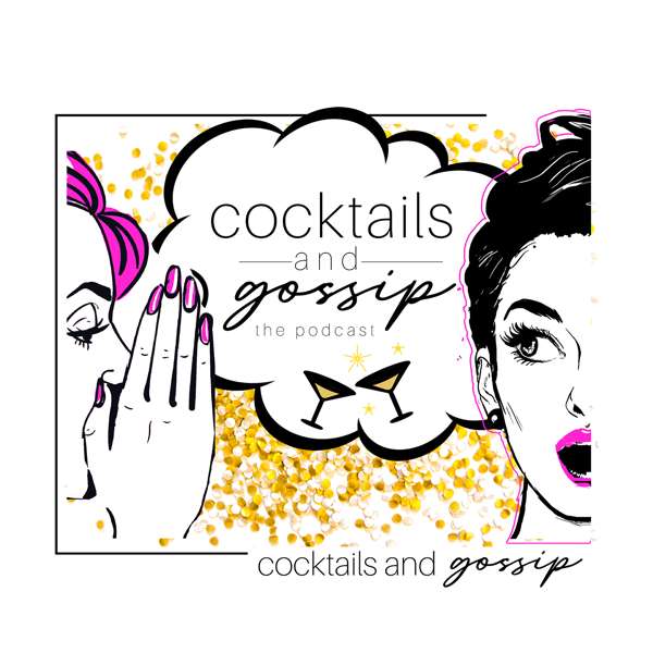 Cocktails and Gossip – B & Amanda