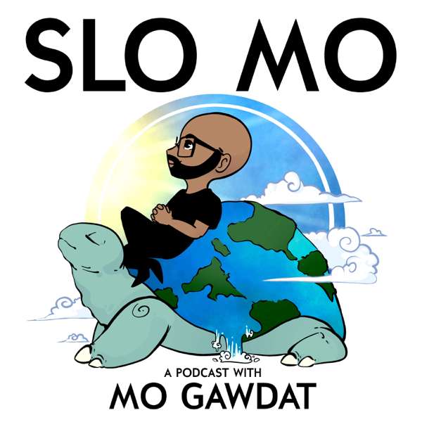 Slo Mo: A Podcast with Mo Gawdat – Mo Gawdat