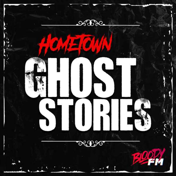 Hometown Ghost Stories – Bloody FM