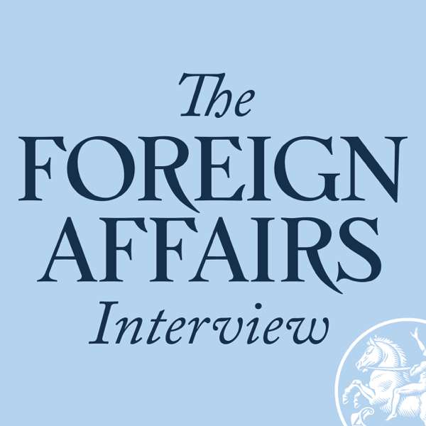 The Foreign Affairs Interview – Foreign Affairs Magazine