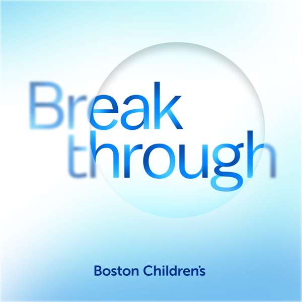 Breakthrough – Boston Children’s