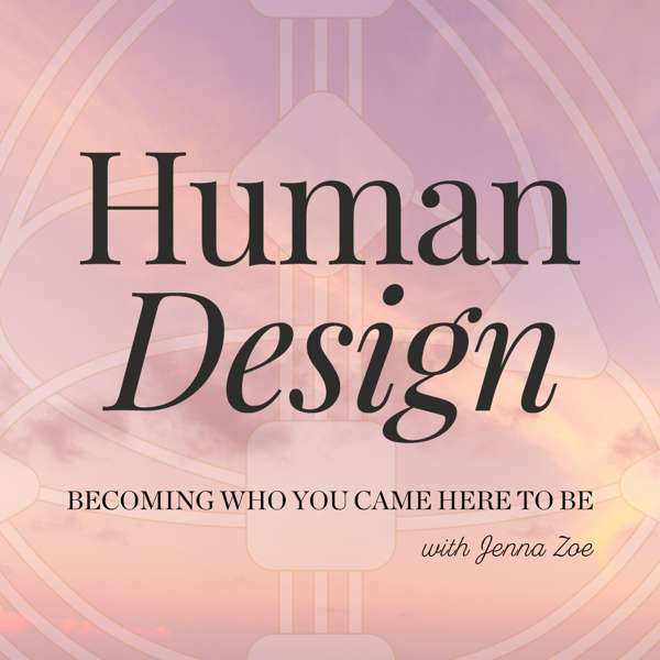 Human Design with Jenna Zoe – My Human Design