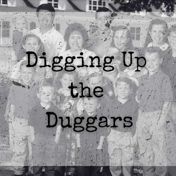 Digging Up the Duggars – Digging Up the Duggars