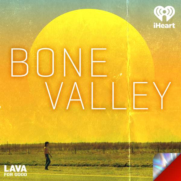 Bone Valley – Lava for Good Podcasts