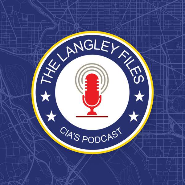 The Langley Files: CIA’s Podcast – Central Intelligence Agency
