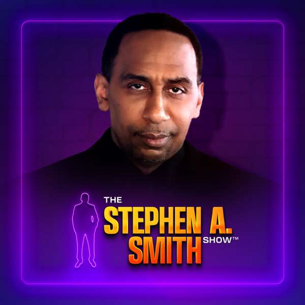 The Stephen A. Smith Show – Stephen A. Smith and iHeartPodcasts
