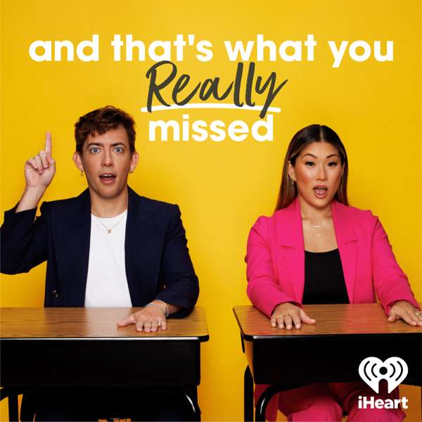 And That’s What You REALLY Missed – iHeartPodcasts