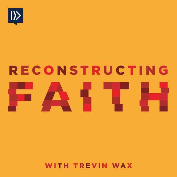 Reconstructing Faith with Trevin Wax – North American Mission Board