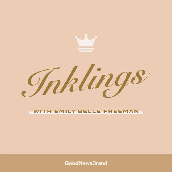 Inklings with Emily Belle Freeman – Emily Belle Freeman