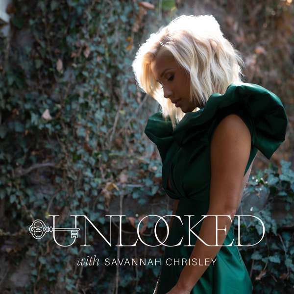 Unlocked with Savannah Chrisley – PodcastOne