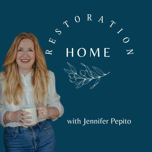 Restoration Home with Jennifer Pepito – Jennifer Pepito