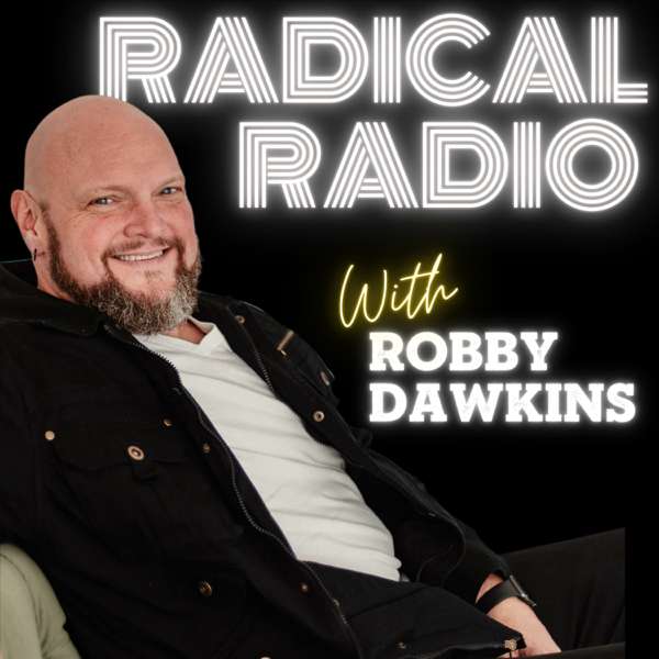 Radical Radio with Robby Dawkins – Robby Dawkins