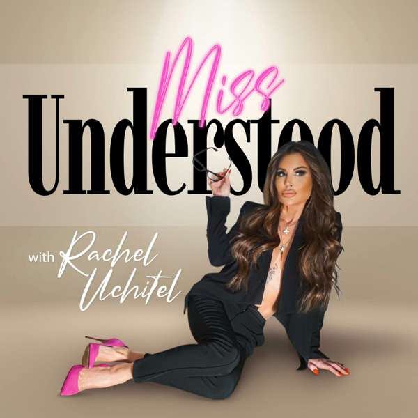 Miss Understood with Rachel Uchitel – Rachel Uchitel