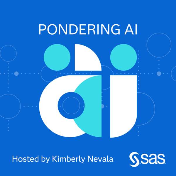 Pondering AI – Kimberly Nevala, Strategic Advisor – SAS
