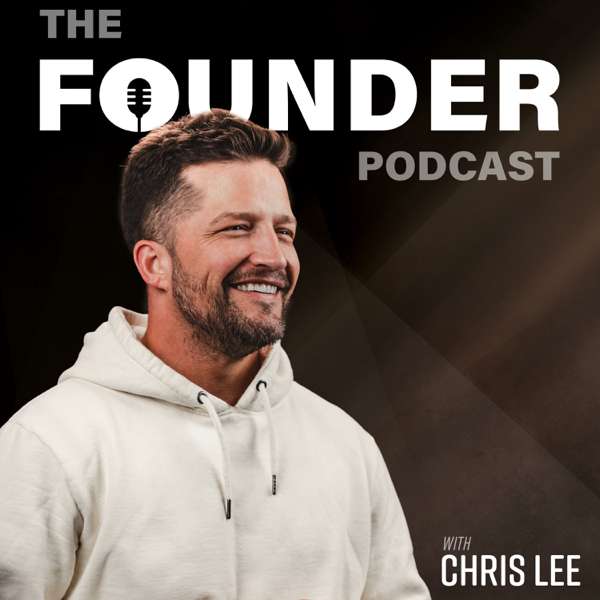The Founder Podcast – Chris Lee