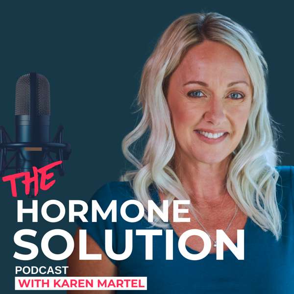 The Hormone Solution with Karen Martel – Karen Martel Hormone Specialist