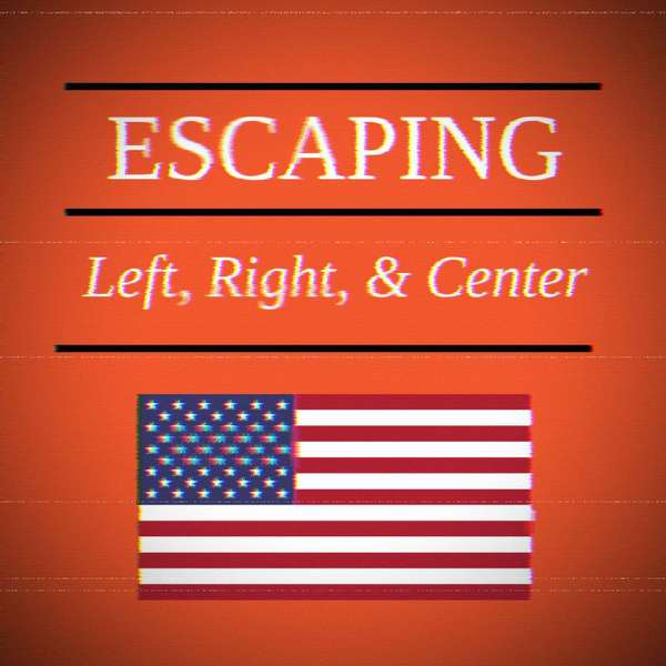 Escaping Left, Right, & Center